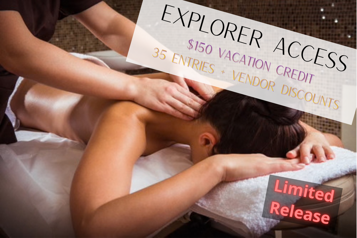 EXPLORER ACCESS:  $150 Vacation Credit + 35 Bonus Entries + Vendor Discounts