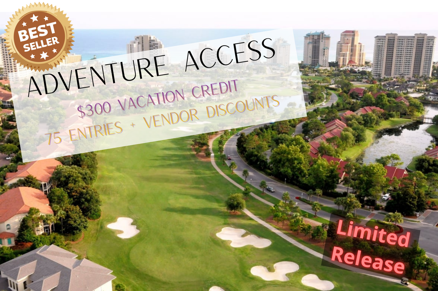ADVENTURE ACCESS:  $300 Vacation Credit + 75 Bonus Entries + Vendor Discounts